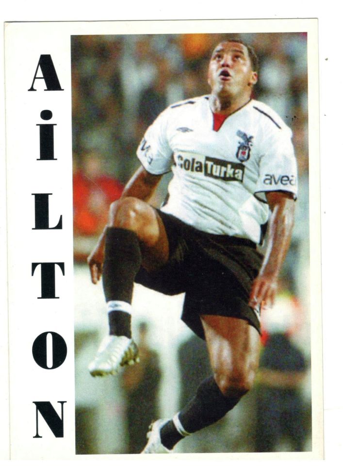 Ailton - Beşiktaş Futbolcu Kartları