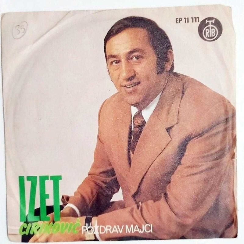 Pozdrav Majci - Nemoj Draga Vise Da Se Javljas - Ako Bih Bio Suncev Zrak / Izet CIRIKOVIC - Plak