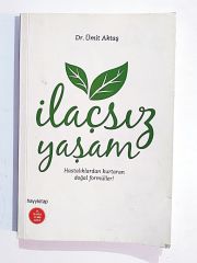 İlaçsız Yaşam Hastalıklardan Kurtaran Doğal Formüller - Ümit AKTAŞ - Kitap