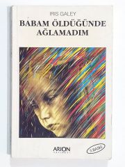 Babam Öldüğünde Ağladım / Irıs GALEY - Kitap