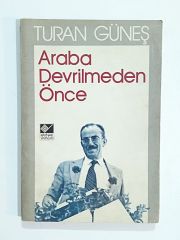 Araba Devrilmeden Önce - Turan GÜNEŞ - Kitap