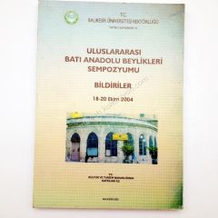 Uluslar arası batı Anadolu beylikleri sempozyumu  Bildiriler 18 - 20 Ekim 2004 - Kitap