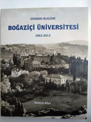 Dünden Bugüne Boğaziçi Üniversitesi 1863-2013 / Mehmet Altun - Kitap