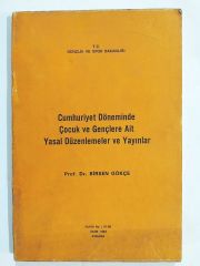 Cumhuriyet Döneminde Çocuk Ve Gençlere Ait Yasal Düzenlemeler Ve Yayınlar - Birsen GÖKÇE - Kitap