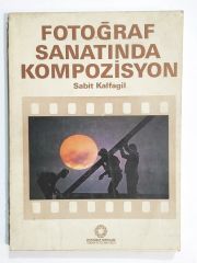 Fotoğraf Sanatında Kompozisyon / Sabit KALFAGİL - Kitap