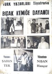 Türk Yazarları tiyatrosu - Bıçak kemiğe dayandı - Tiyatro afişi