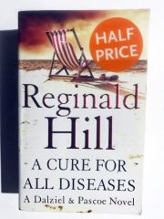 Reginald Hill A Cure for All Diseases -  A Dalziel & Pascoe Novel