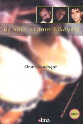 ÜÇ KÜRT OZANIN HİKAYESİ ( OLAYLAR - YANSIMALAR ) * ŞİWAN PERWER - NİZAMETTİN ARİÇ - CİWAN HACO - SİNAN GÜNDOĞAR