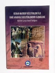 Kuban-Maykop Kültürleri ile Eski Anadolu Kültürlerinin İlişkileri (Kaf-Der Çorum Paneli Tebliğleri) - Kafkas Derneği