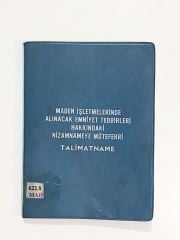 Maden İşletmelerinde Alınacak Emniyet Tedbirleri Hakkındaki Nizamnameye Müteferri / Talimatname - Kitap