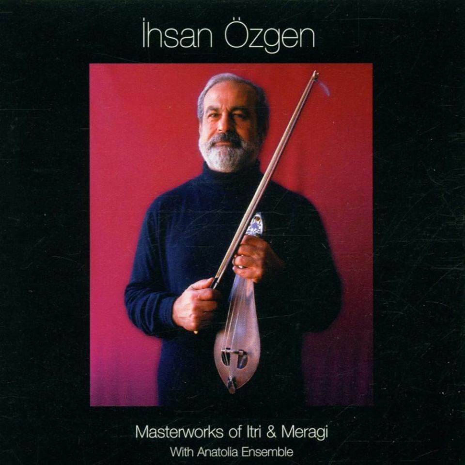 İhsan ÖZGEN - Masterworks of Itri & Meragi / CD