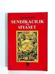 Sendikacılık Ve Siyaset - Alpaslan IŞIKLI - Kitap