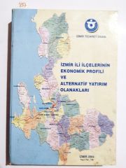 İZMİR İLİ İLÇELERİNİN EKONOMİK PROFİLİ VE ALTERNATİF YATIRIM OLANAKLARI