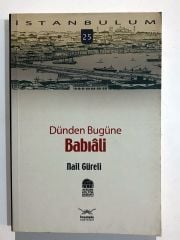 Dünden Bugüne Babıali / Nail Güreli  - Kitap