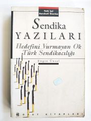 Sendika Yazıları  Hedefini Vurmayan Ok  /  Engin ÜNSAL - Türk Sendikacılığı  Kitap