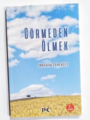 Görmeden ölmek / İbrahim TENEKECİ - Kitap