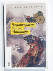 Başlangıçlerın sonsuz mutluluğu / Aykut ERTUĞRUL - Kitap