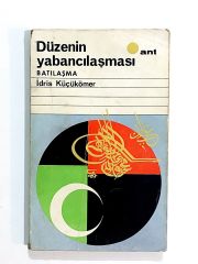 Düzenin Yabancılaşması Batılaşma - İdris KÜÇÜKÖMER - Kitap