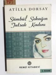 SÜMBÜL SOKAĞIN TUTSAK KADINI - ATİLLA DORSAY / İmzalı kitap