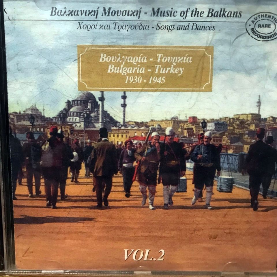 Music Of The Balkans, Vol. 2 - Bulgaria, Turkey (1930 - 1945)