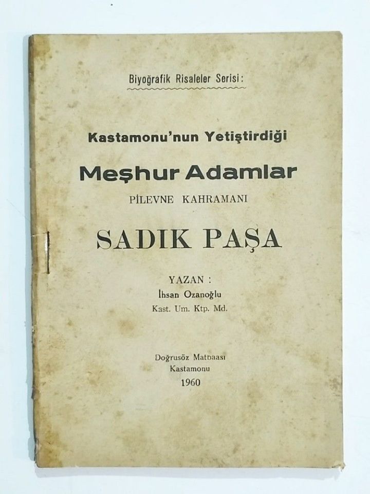 Kastamonu'nun Yetiştirdiği Meşhur Adamlar - Pilevne Kahramanı Sadık Paşa / İhsan OZANOĞLU - İmzalı Kitap