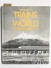 READ ABOUT TRAINS OF THE WORLD - ORMONDE DE KAY JR. & JOHN MALONE