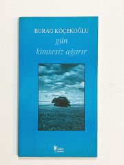 Gün Kimsesiz Ağarır / Burağ KÖÇEKOĞLU - Kitap