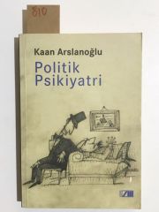 POLİTİK PSİKİYATRİ ; Yanılsamanın Gerçekliği - 2 / KAAN ARSLANOĞLU