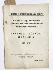 Türk Tefekkürünün Eseri: Atom, Uzay Ve Kâinat İlminin En Son Merhalesini Özetliyen Yazılar: Evrensel Kültür Hazinesi 1928-1971
