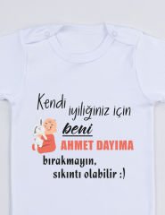 Kendi İyiliğiniz İçin Beni Dayıma Bırakmayın Baskılı Bebek Body