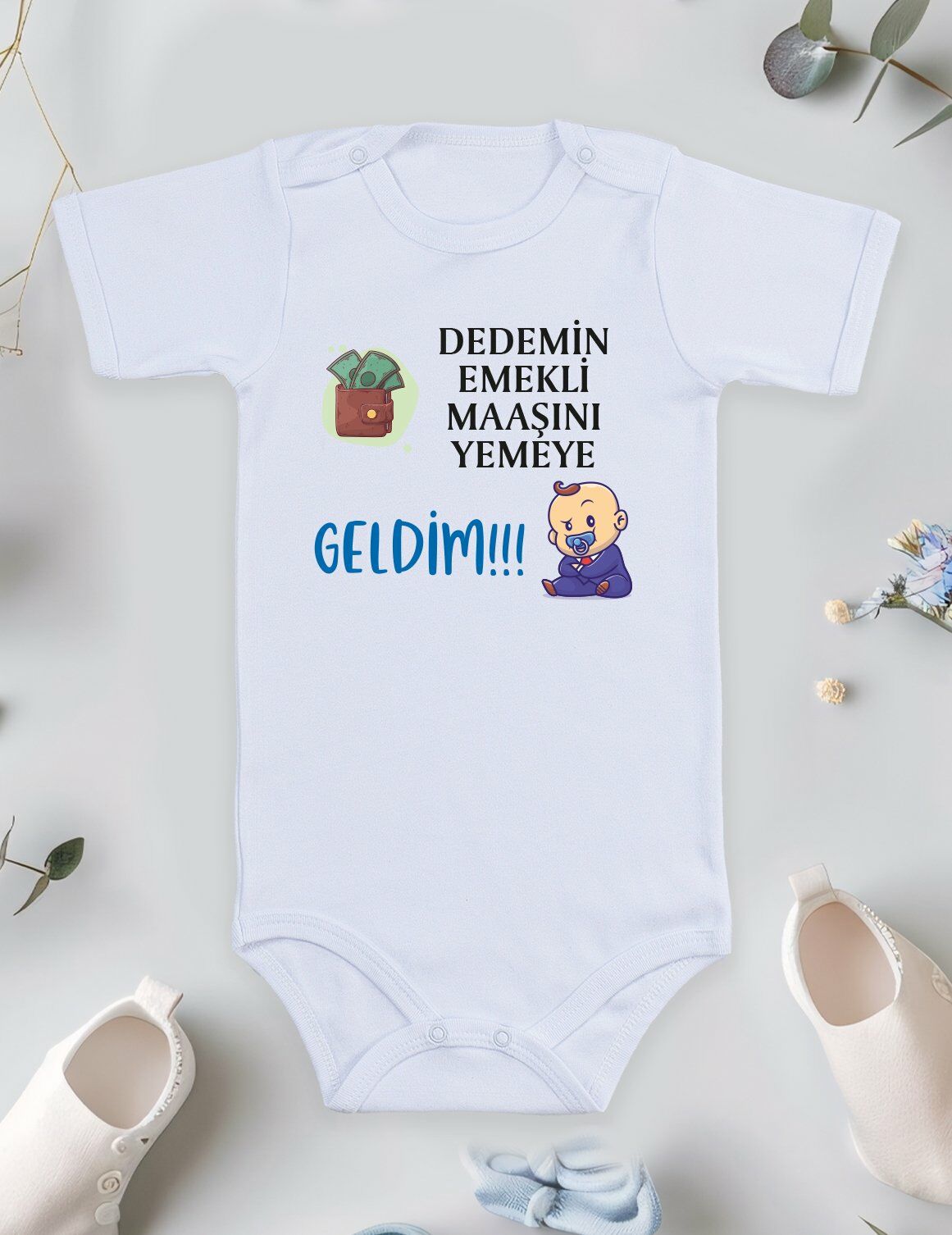 Dedemin Emekli Maaşını Yemeye Geldim Baskılı Bebek Body