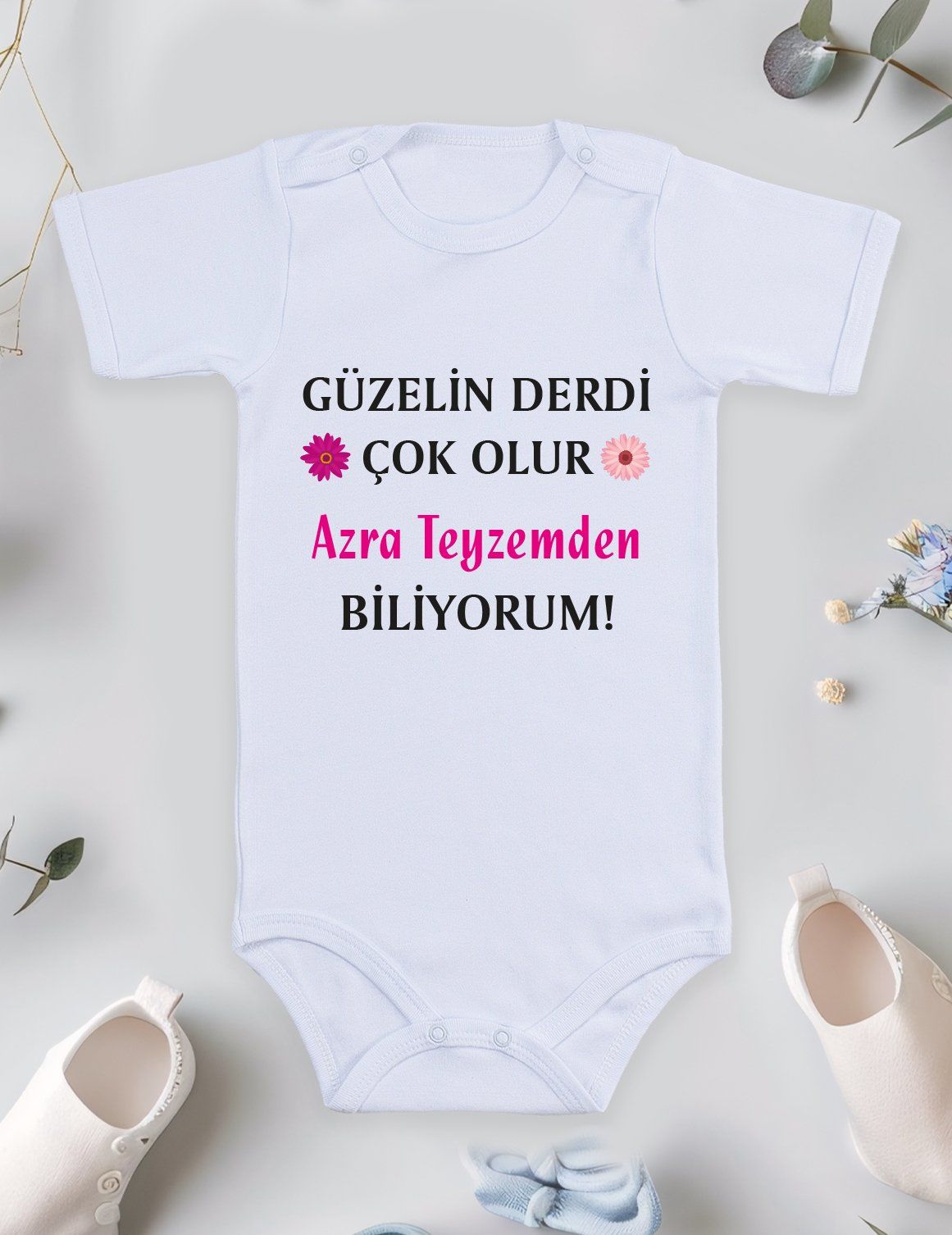 Güzelin Derdi Çok Olur Teyzemden Biliyorum Baskılı Bebek Body