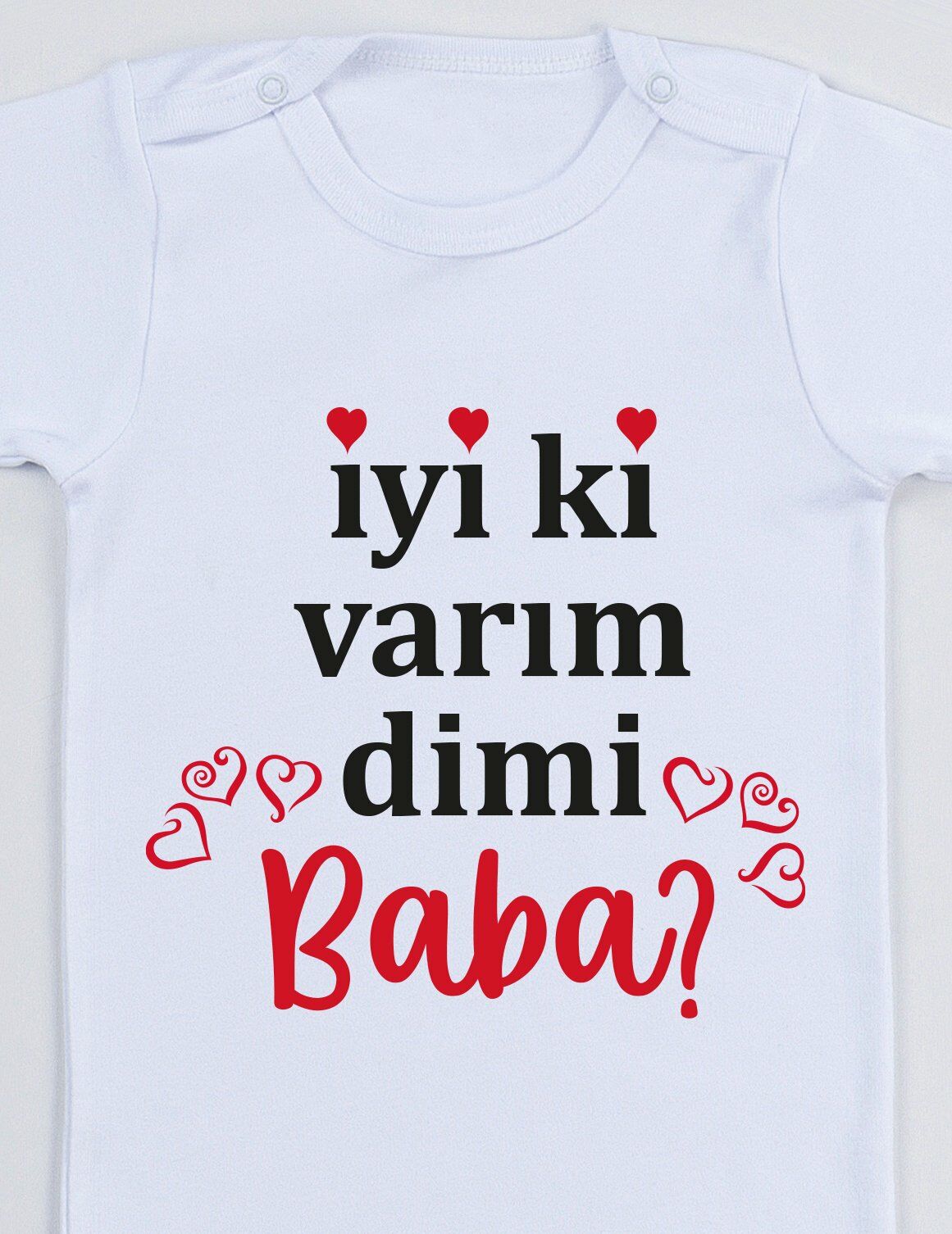 İyi Ki Varım Dimi Baba Baskılı Bebek Body