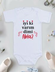 İyi Ki Varım Dimi Abla Baskılı Bebek Body