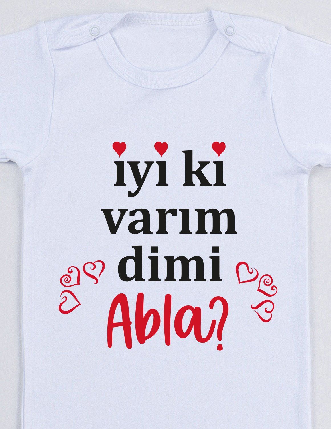 İyi Ki Varım Dimi Abla Baskılı Bebek Body