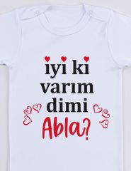 İyi Ki Varım Dimi Abla Baskılı Bebek Body