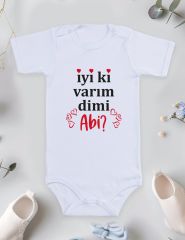 İyi Ki Varım Dimi Abi Baskılı Bebek Body