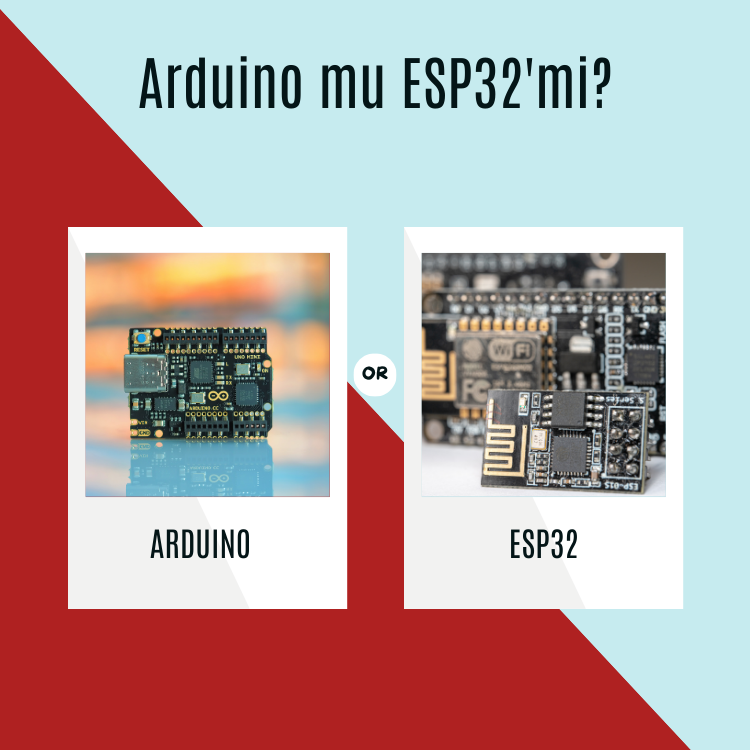 Başlangıç Seviyesi için Geliştirme Kartı Seçimi: ESP32 mi Arduino mu?