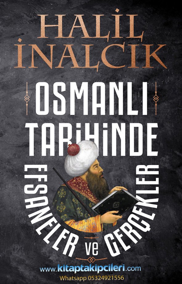 Osmanlı Tarihinde Efsaneler Ve Gerçekler, Halil İnalcık