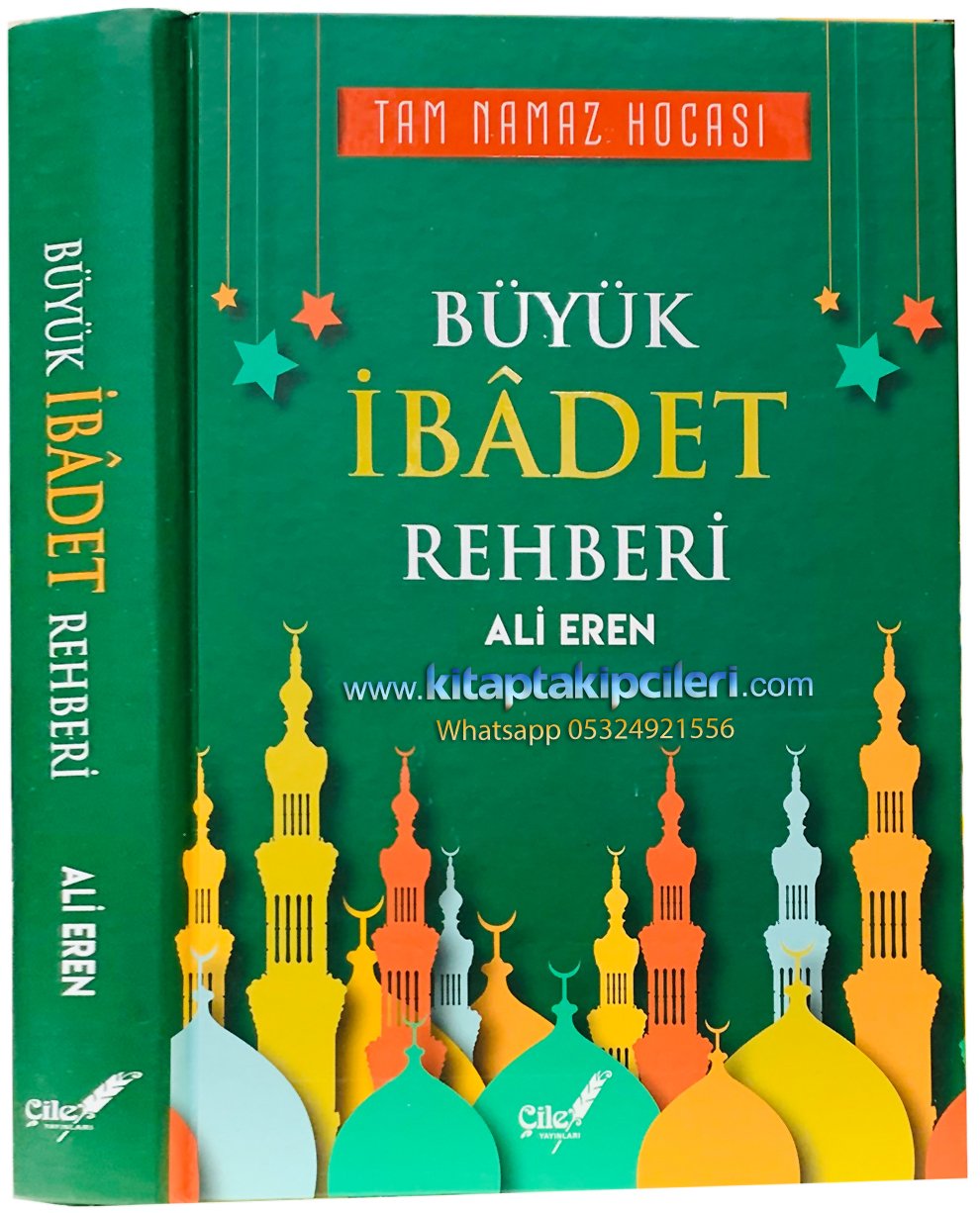 Büyük İbadet Rehberi, Tam Namaz Hocası Ve Sureler, Nafile Namazlar, İtikat Fıkıh İlmihal Bilgileri, Ali Eren, Ciltli Şamua Kağıt Resimli 432 Sayfa