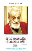 Necip Fazıl Kısakürek Üstadın Gençliğe Hitabesine Dair, İHSAN ŞENOCAK