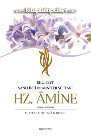 Hz Amine Şanlı İnci ve Anneler Sultanı Ehli Beyt, Mustafa Necati Bursalı