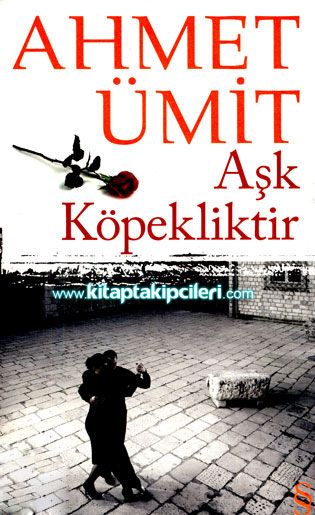 Aşk Köpekliktir, Ahmet Ümit