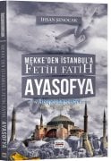 Ayasofya Mekkeden İstanbula Fetih Fatih, İhsan Şenocak
