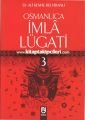 Osmanlıca İmla Lugatı 3, Dr. Ali Kemal Belviranlı