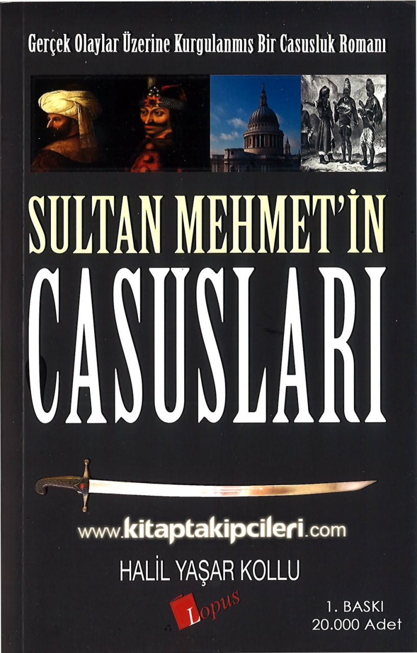 Sultan Mehmetin Casusları, Gerçek Olaylar Üzerine Kurgulanmış Bir Casusluk Romanı, Halil Yaşar Kollu