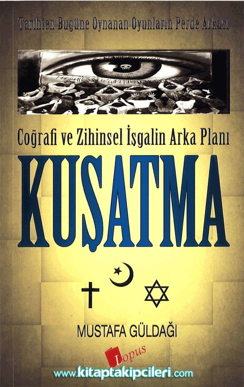 Kuşatma, Coğrafi ve Zihinsel İşgalin Arka Planı, Mustafa Güldağı