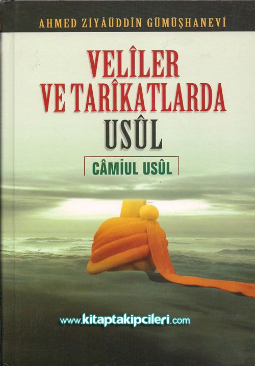 Veliler Ve Tarikatlarda Usul, Camiul Usul, Ahmed Ziyaüddin Gümüşhanevi