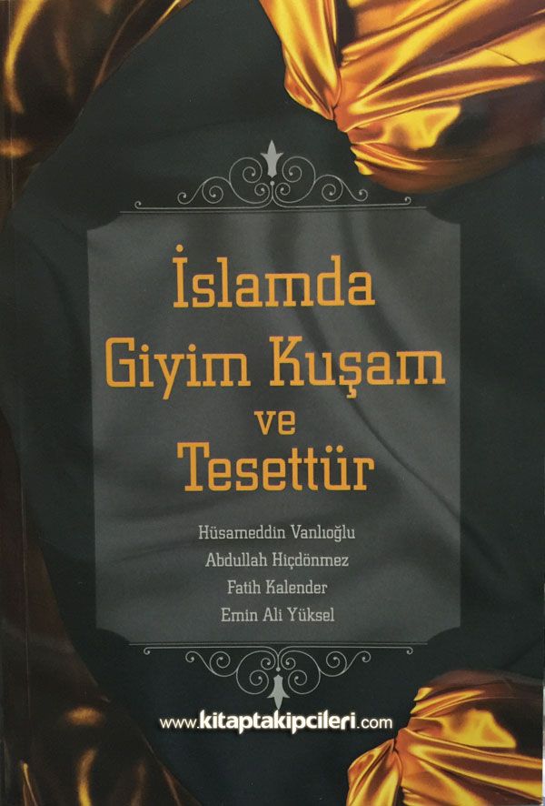 İslamda Giyim Kuşam ve Tesettür, Fatih Kalender, Hüsameddin Vanlıoğlu, İsmailağa Telif Heyeti