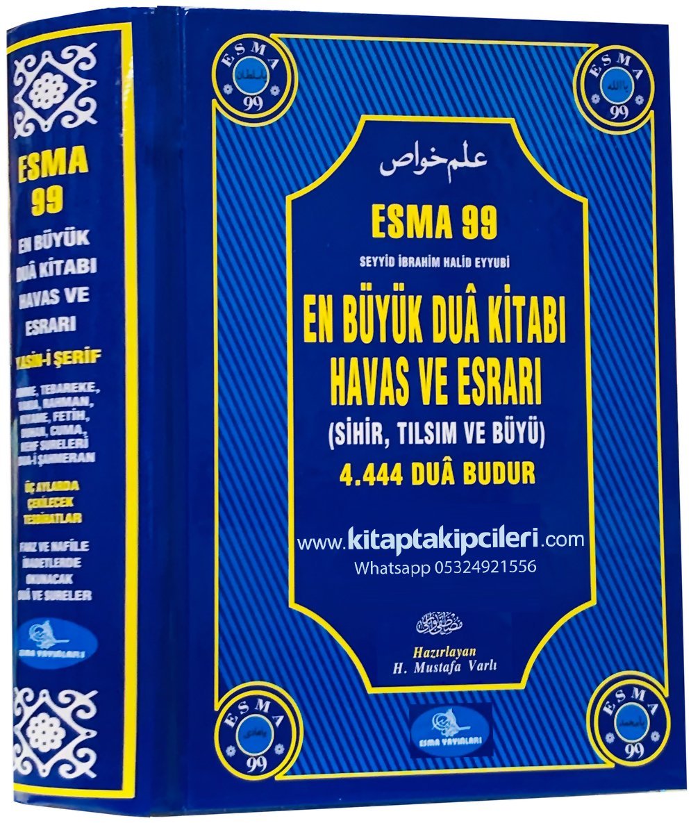 Esma 99 En Büyük Dua Kitabı Havas ve Esrarı, Sihir Tılsım Büyü Çözümleri, 4444 Dua Budur, İlmi Havas, Seyyid İbrahim Halid Eyyubi, Mustafa Varlı, 720 Sayfa